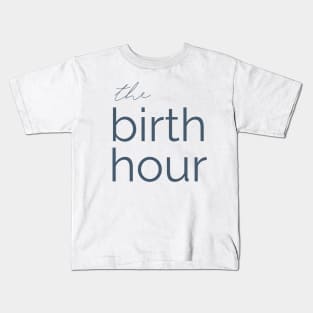 The Birth Hour: A Birth Story Podcast  Kids T-Shirt